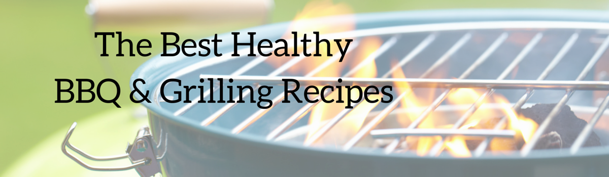 Headline for The Best Healthy BBQ and Grilling Recipes