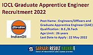 IOCL GAE Recruitment 2022 – Engineers/Officers and Graduate Apprentice Engineer Vacancy – Last Date 22 May at Sarkari...