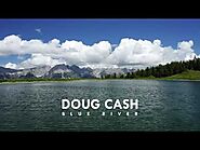 Doug Cash : Blue River ( Official Video )