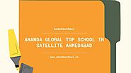 Ananda Global Top School in Satellite Ahmedabad