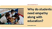 Why do students need empathy along with education?