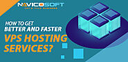 How to get Better and Faster VPS Hosting Services?