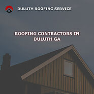 Searching for the Perfect Roofing Contractors in Duluth GA?