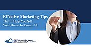 Effective Marketing Tips To Ensure A Quick Home Sale In Tampa, FL | SEP Home Buyers