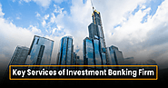 Key Services of Investment Banking Firm
