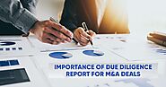 Importance of Due Diligence Reports for M&A Deals