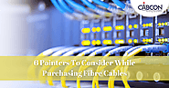 6 Pointers To Consider While Purchasing Fibre Cables