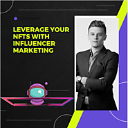 Leverage Your NFTS With Influencer Marketing