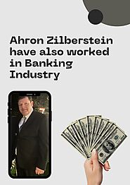 PPT - Ahron Zilberstein have also worked in Banking Industry PowerPoint Presentation - ID:11324574