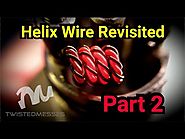 Helix Wire Revisited - Part 2