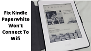 Easy Ways To Fix The Kindle Paperwhite Won’t Connect To Wifi