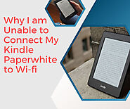 Why I am Unable to Connect My Kindle Paperwhite to Wi-fi