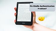 Why Are You Facing The kindle Fire Authentication Problem?