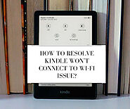 How to Resolve Kindle Won't Connect to Wi-Fi Issue?