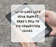 Wi-Fi Woes with Your Kindle? Here's How to Fix Connection Issues