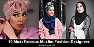 10 Most Famous Muslim Fashion Designers.