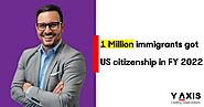 Third in US History, 1M foreign immigrants receive U.S citizenship in FY 2022