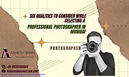Six Qualities to Consider While Selecting a Professional Photographer in Mumbai
