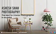 Ashesh Shah Photography – The best for Interior Photographer in Mumbai – Ashesh Shah Photography LLP