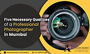 Five Necessary Qualities of a Professional Photographer in Mumbai