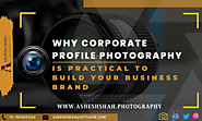 Why Corporate Profile Photography Is Practical To Build Your Business Brand