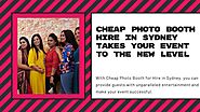 Cheap Photo Booth Hire in Sydney Takes Your Event to the New Level