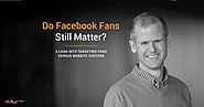 How Much Do Facebook Fans Still Matter?