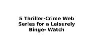 5 Thriller-Crime Web Series for a Leisurely Binge