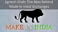 Jignesh Shah The Man Behind ‘Made In India’ Exchanges | edocr