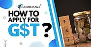 How to Apply For GST | How to Get GST Number | GST Filing | JR Compliance Blogs