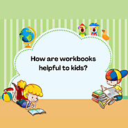 How are workbooks helpful to kids?