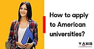 How to apply to American Universities?
