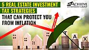 5 Real Estate Investment Tax Strategies That Can Protect You From Inflation