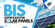 How to Get BIS Certification For Solar Panels? | CRS Certification Process | JR Compliance Blogs