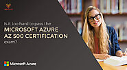 AZ 500 Microsoft Azure Certification Exam is it Really Hard to Pass ? - Vinsys