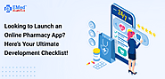 Looking to Launch an Online Pharmacy App? Here’s Your Ultimate Development Checklist!