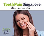 Tooth Pain Singapore - Garden Dental