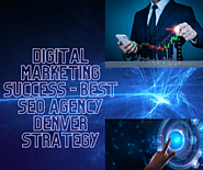 Digital Marketing Success - Best SEO Agency Denver Strategy