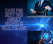 Case for Best SEO Agency Denver in Healthcare