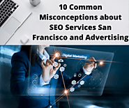 10 Common Misconceptions about SEO Services San Francisco and Advertising - WBSOFTS