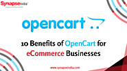 10 Benefits of OpenCart Development for eCommerce Businesses