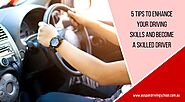5 Tips to Enhance Your Driving Skills And Become A Skilled Driver