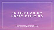 10 lines on My Hobby Painting • 10 Lines Essay