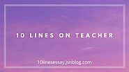 10 Lines on Teacher • 10 Lines Essay