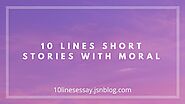 10 lines short stories with moral • 10 Lines Essay