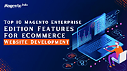 Top 10 Magento Enterprise Edition Features For eCommerce Website Development 
