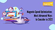 Magento Speed Optimization: Most Advanced Ways to Consider in 2022