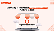 Everything to Know about Magento eCommerce Platform in 2022