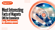 Most Interesting Facts of Magento CMS for Ecommerce App Development