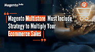Magento Multistore: Must Include Strategy to Multiply Your Ecommerce Sales